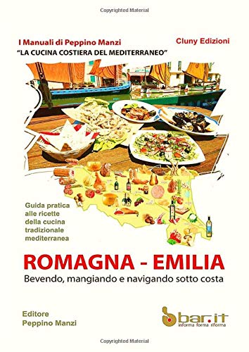 La cucina costiera del Mediterraneo: La Romagna e l'Emilia