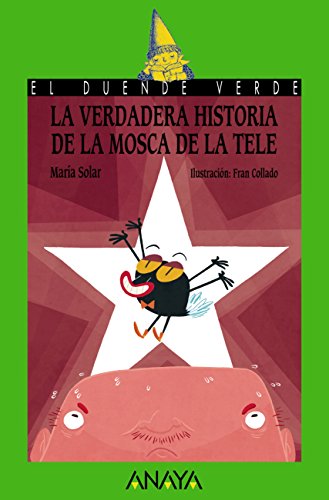 La verdadera historia de la mosca de la tele (LITERATURA INFANTIL (6-11 años) - El Duende Verde nº 201)