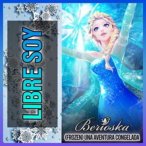Libre Soy (Frozen) Una Aventura Congelada