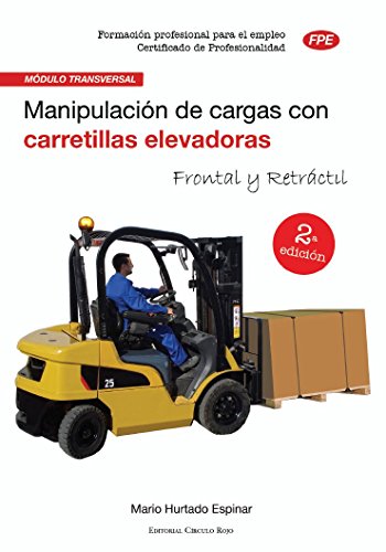 Manipulación de cargas con carretillas elevadoras: Formación Profesional para el Empleo