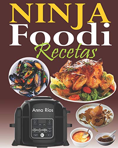 Ninja Foodi Recetas: La guía completa y el compañero ideal para su multicooker Ninja Foodi; Tecnología TenderCrisp comienza con la cocción a presión y termina con una perfecta crujiente