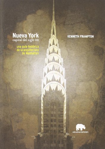 Nueva York: Una guía histórica de la arquitectura de Manhattan (Lecturas de arquitectura)