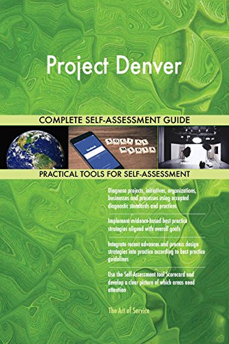 Project Denver All-Inclusive Self-Assessment - More than 660 Success Criteria, Instant Visual Insights, Comprehensive Spreadsheet Dashboard, Auto-Prioritized for Quick Results