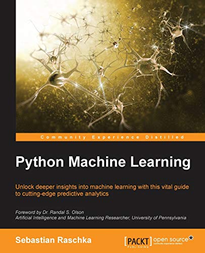 Python Machine Learning, 1st Edition: Unlock deeper insights into Machine Leaning with this vital guide to cutting-edge predictive analytics