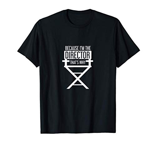 Regalo para amantes de las películas: porque soy el director Camiseta