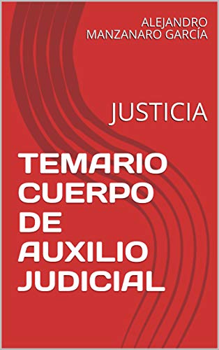 TEMARIO CUERPO DE AUXILIO JUDICIAL: JUSTICIA