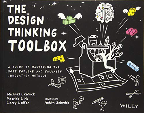 The Design Thinking Toolbox: A Guide to Mastering the Most Popular and Valuable Innovation Methods