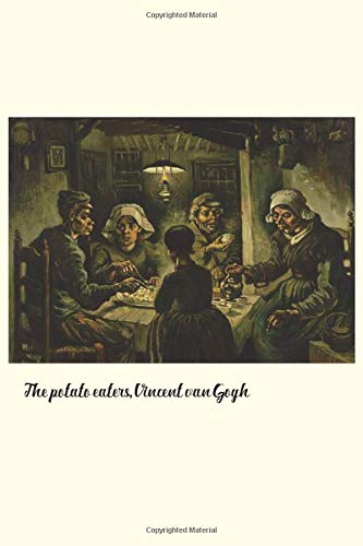 The potato eaters, Vincent van Gogh: Blank Journal / notebook / composition book, 140 pages, 6 x 9 inch (15.24 x 22.86 cm) Laminated