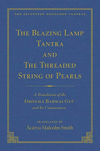 The Tantra Without Syllables (Vol 3) and the Blazing Lamp Tantra (Vol 4): A Translation of the Yigé Mepai Gyu (Vol. 3) a Translation of the Drönma ... (Vol 4) (The Seventeen Dzogchen Tantras)