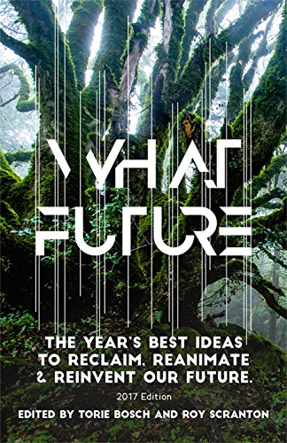 What Future: The Year's Best Ideas to Reclaim, Reanimate & Reinvent Our Future (English Edition)