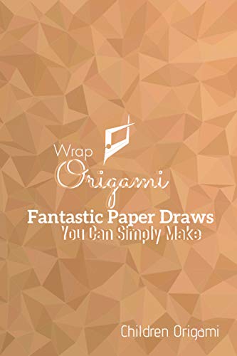 Wrap Origami Fantastic Paper Draws You Can Simply Make (English Edition)