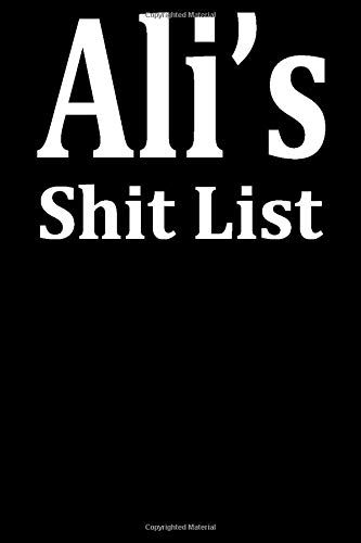 Ali's Shit List: Personalized Lined notebook for Men named Ali A Novelty Journal fathers day gift idea with Lines Sarcastic Office Gag Gift for a Friend,   Coworker, Brother, Father or Boss 6x9 size