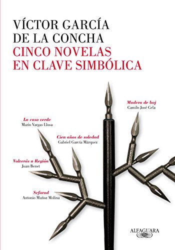 Cinco novelas maestras en los espacios del símbolo : Vargas Llosa, García Márquez, Cela, Bent, Muñoz Molina (RAE)