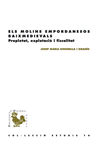Els molins empordanesos baixmedievals (BHR (Biblioteca d'Història Rural)) (Catalan Edition)