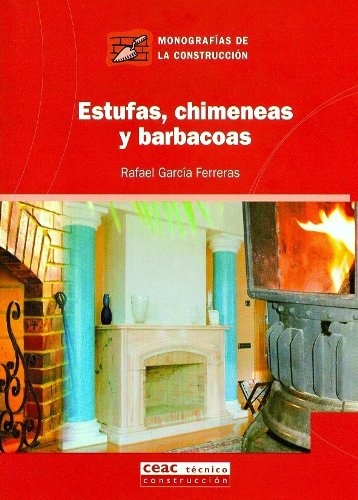 Estufas, chimeneas y barbacoas (Monografía de la construcción) Estufas, chimeneas y barbacoas (Monografía de la construcción)