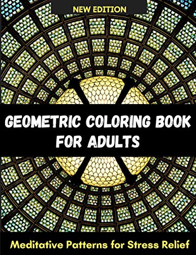 Geometric Coloring Book For Adults: 50 Meditative Patterns For Relaxation & Stress Relief