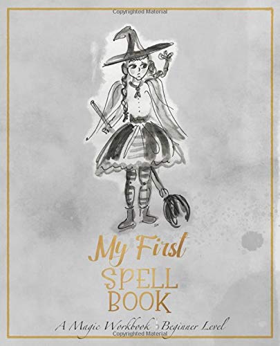My First Spell Book: A Magic Workbook for Young Witches | Beginner Level | Write your own spells | Room for recipes and magic drawings | A fantastic way to exercise kids' imagination | Antique look