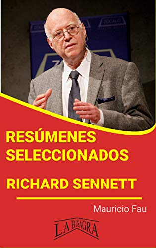 RICHARD SENNETT: RESÚMENES SELECCIONADOS: COLECCIÓN RESÚMENES UNIVERSITARIOS Nº 675
