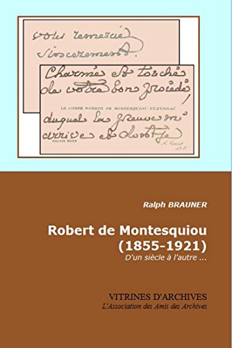 Robert de Montesquiou (1855-1921): D'un siècle à l'autre (Vitrines d'Archives t. 2) (French Edition)