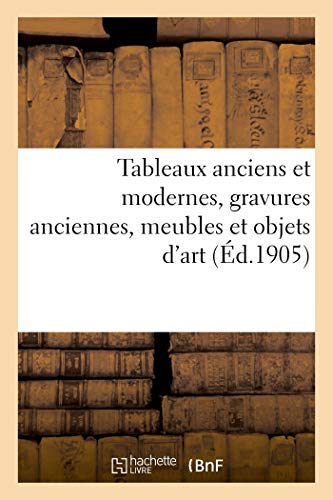 Tableaux Anciens et Modernes, Gravures Anciennes, Meubles et Objets d'Art