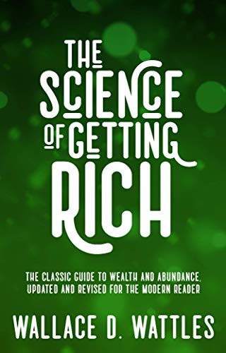 The Science of Getting Rich: The Classic Guide to Wealth and Abundance, Updated and Revised for the Modern Reader (English Edition)