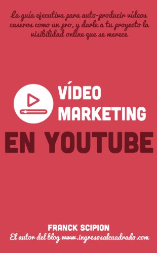 Vídeo Marketing en YouTube (Guías ejecutivas "Dinamita en 15 minutos" nº 3)