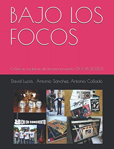 BAJO LOS FOCOS: Crónicas rockeras de bcnenconcierto (2008-2020)