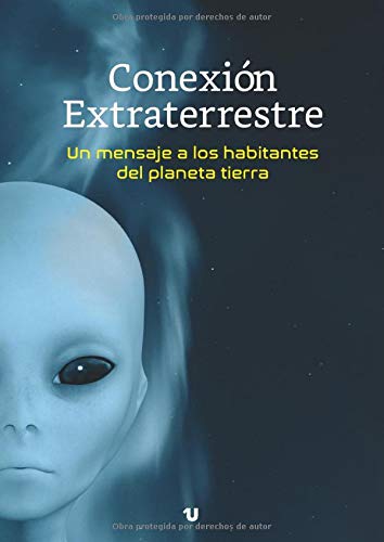 Conexión Extraterrestre: Un mensaje a los habitantes del planeta tierra