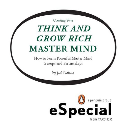Creating Your Think and Grow Rich Master Mind: How to Form Powerful Master Mind Groups and Partnerships: A Penguin eSpecial fro m Tarcher (English Edition)