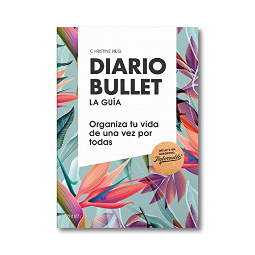 Diario Bullet, la guía. Tropical: Organiza tu vida de una vez por todas (Zenith Original)