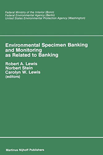 Environmental Specimen Banking and Monitoring as Related to Banking: Proceedings of the International Workshop, Saarbruecken, Federal Republic of Germany, 10-15 May, 1982