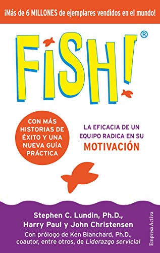 Fish!: La eficacia de un equipo radica en su capacidad de motivación (Narrativa empresarial)