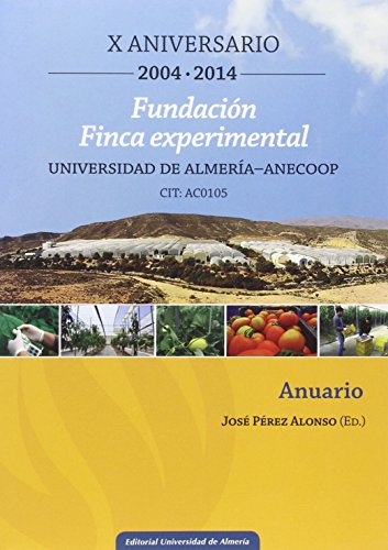 Fundación finca experimental Universidad de Almería - ANECOOP: X Aniversario 2004-2014