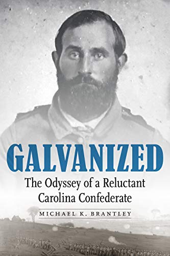 Galvanized: The Odyssey of a Reluctant Carolina Confederate (English Edition)