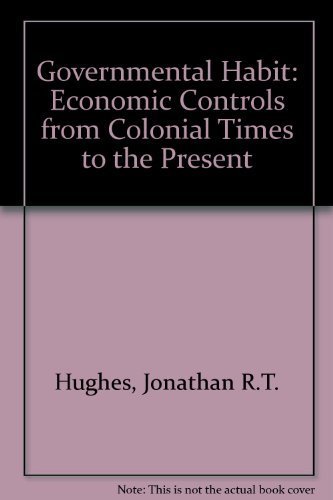 Governmental Habit: Economic Controls from Colonial Times to the Present