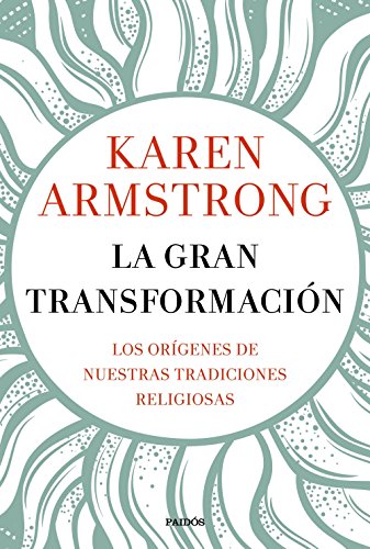 La gran transformación: Los orígenes de nuestras tradiciones religiosas