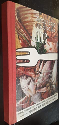 Los incomparables frigoríficos Odag. Serie Magnum modelos 398, 355, 310, 266, 229. Instrucciones para su uso y conservación. Recetario de cocina moderna (252 recetas)