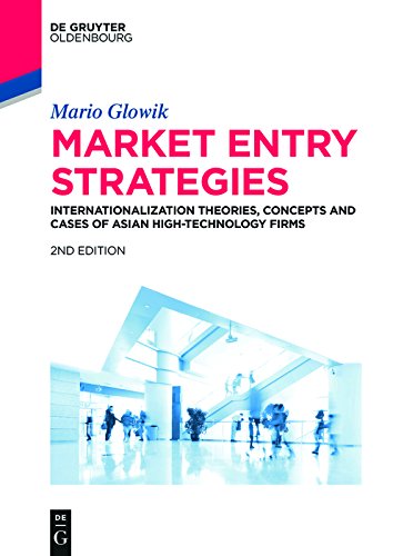 Market Entry Strategies: Internationalization Theories, Concepts and Cases of Asian High-Technology Firms: Haier, Hon Hai Precision, Lenovo, LG Electronics, ... (De Gruyter Studium) (English Edition)