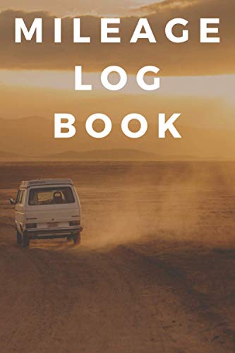 mileage log book: A Premium Personal And Business Mileage Tracker For All Vehicles 6x9 inch 110 Pages for Personal or Business Mileage and Gasoline Expense