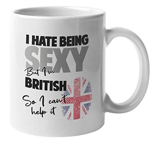 Odio ser sexy, pero soy británica. Así que no puedo evitarlo. Divertida taza de regalo de café y té étnicos para mujer o hombre nacido en Gran Bretaña, residente, nativo de Gran Bretaña, habitante y l