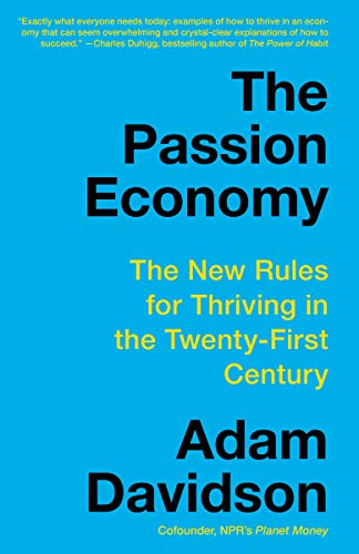 Passion Economy: The New Rules for Thriving in the Twenty-First Century