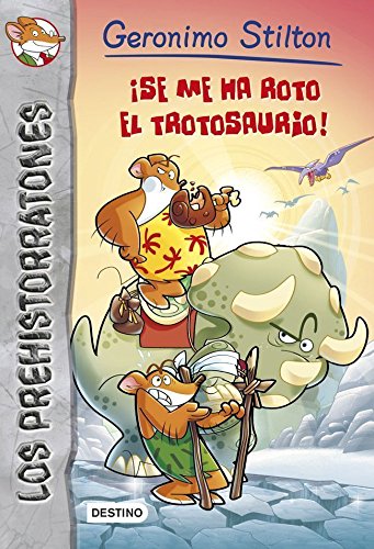 ¡Se me ha roto el trotosaurio!: Prehistorratones 5 (Geronimo Stilton)