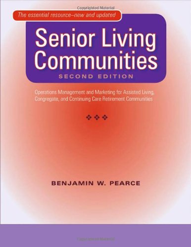 Senior Living Communities: Operations Management and Marketing for Assisted Living, Congregate, and Continuing Care Retirement Communities (English Edition)