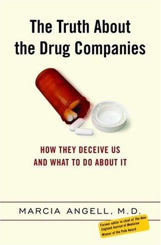 The Truth About the Drug Companies: How They Deceive Us and What to Do About It (English Edition)