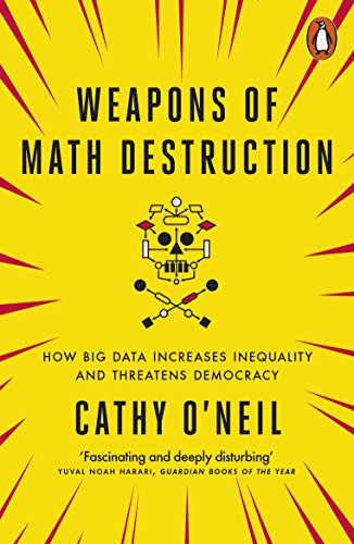 Weapons of Math Destruction: How Big Data Increases Inequality and Threatens Democracy (English Edition)