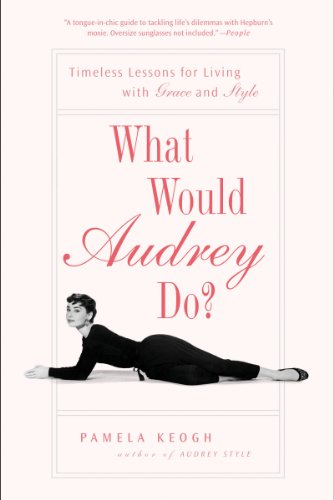 What Would Audrey Do?: Timeless Lessons for Living with Grace and Style (English Edition)