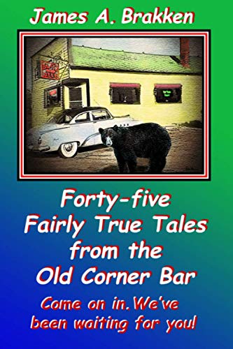 45 Fairly True Tales from the Old Corner Bar