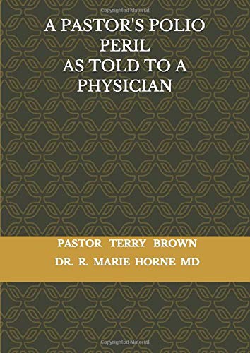 A PASTOR'S POLIO PERIL AS TOLD TO A PHYSICIAN: AS TOLD TO A PHYSICIAN