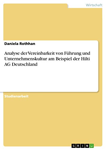 Analyse der Vereinbarkeit von Führung und Unternehmenskultur am Beispiel der Hilti AG Deutschland (German Edition)