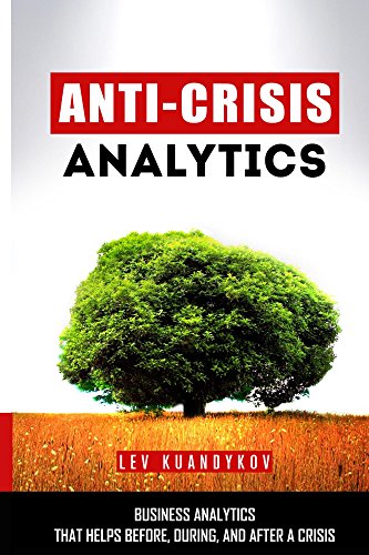 Anti-Crisis Analytics: Business Analytics that Helps Before, During, and After a Crisis (English Edition)
